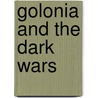 Golonia and the Dark Wars door J.M. Luman