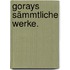 Gorays sämmtliche Werke.