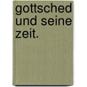 Gottsched und seine Zeit. door Theodor Wilhelm Danzel