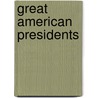 Great American Presidents by Kenneth W. Thompson
