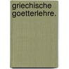 Griechische Goetterlehre. by F[Riedrich] G[Ottlieb] Welcker