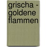 Grischa - Goldene Flammen door Leigh Bardugo