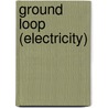 Ground Loop (Electricity) door Frederic P. Miller