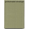 Großschnabel-Rohrsänger by Jesse Russell