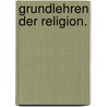 Grundlehren der Religion. door Johann Michael Sailer