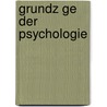 Grundz Ge Der Psychologie by Rudolf Hermann Lotze