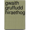 Gwaith Gruffudd Hiraethog by Gruffudd Hiraethog