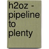 H2oz - Pipeline to Plenty door Paul Clifton