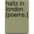 Hafiz in London. [Poems.]