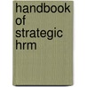 Handbook Of Strategic Hrm by Michael Armstrong