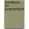 Handbuch für Jungvampyre door P-C. Cast