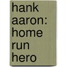 Hank Aaron: Home Run Hero door Jessica Morrison