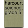 Harcourt Science, Grade 5 door Robert M. Jones