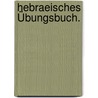 Hebraeisches Übungsbuch. by Johann Friedrich Schröder