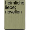 Heimliche Liebe; Novellen door Heinz Tovote