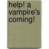 Help! A Vampire's Coming! door Abby Klein