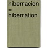 Hibernacion = Hibernation by Robin Nelson