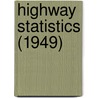 Highway Statistics (1949) door United States Public Administration