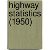 Highway Statistics (1950) door United States Public Administration