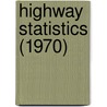Highway Statistics (1970) by United States Public Administration