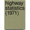Highway Statistics (1971) by United States Public Administration