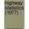 Highway Statistics (1977) by United States Public Administration