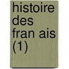 Histoire Des Fran Ais (1) door Jean-Charles-L. Onard Simonde Sismondi