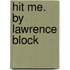 Hit Me. by Lawrence Block