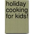 Holiday Cooking for Kids!