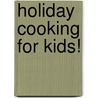 Holiday Cooking for Kids! door Ronnie Randall