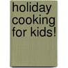 Holiday Cooking for Kids! by Ronnie Randall