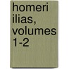 Homeri Ilias, Volumes 1-2 by Dühr August