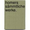 Homers sämmtliche Werke. by Friedrich Leopold Stolberg
