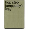 Hop Step Jump;Sally's Way door Jane Johnson