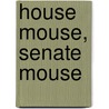 House Mouse, Senate Mouse door Peter W. Barnes