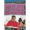 How Not to Choke on Tests by Stephanie Watson