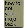 How to Get Your Mojo Back door Ginni Mansberg