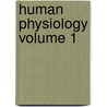 Human Physiology Volume 1 by Luigi Luciani