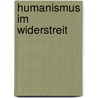 Humanismus im Widerstreit by Michael Mayer