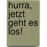 Hurra, jetzt geht es los! door Detlev Jöcker