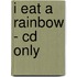 I Eat A Rainbow - Cd Only