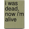 I Was Dead, Now I'm Alive by Aidah Namayanja Nakasujja Nsreko