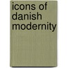 Icons of Danish Modernity door Julie K. Allen