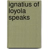 Ignatius of Loyola Speaks door Karl Rahner
