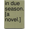 In Due Season. [A novel.] door Agnes Goldwin