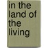 In the Land of the Living