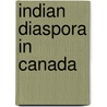 Indian Diaspora in Canada door Aditya Raj