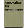 Innovation for Excellence by J. Wesley Brown