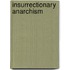 Insurrectionary Anarchism