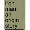 Iron Man: An Origin Story by Tom Grummett